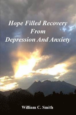 William Smith - Hope Filled Recovery From Depression And Anxiety, Häftad