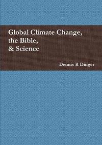 bokomslag Global Climate Change, the Bible, & Science