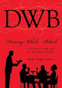 bokomslag Dining While Black:A Guide To The Art Of Modern Dining