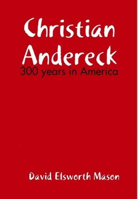 David Mason - Descendants of Christian Andereck, Inbunden