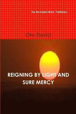 Reigning by Light and Sure Mercy 1