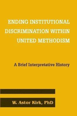bokomslag Ending Institutional Discrimination Within United Methodism
