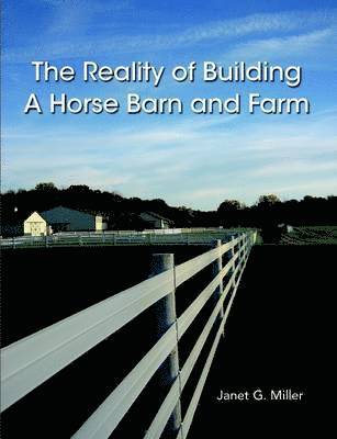 The Reality of Building A Horse Barn and Farm 1