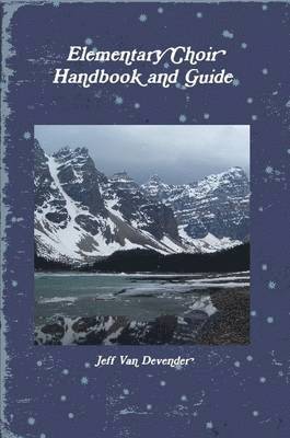 Elementary Choir Handbook and Guide 1