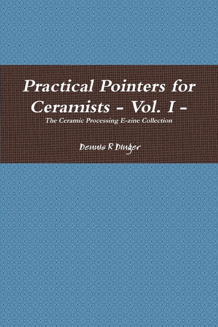 Practical Pointers for Ceramists - Vol. I 1