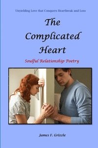 bokomslag The Complicated Heart Soulful Relationship Poetry