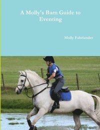 bokomslag A Molly's Barn Guide to Eventing