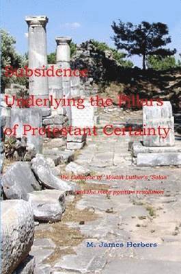Subsidence Underlying the Pillars of Protestant Certainty 1
