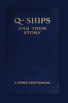 E. Keble Chatterton - Q-Ships and Their Story, Häftad. Tillgänglighet: Lägg i varukorg