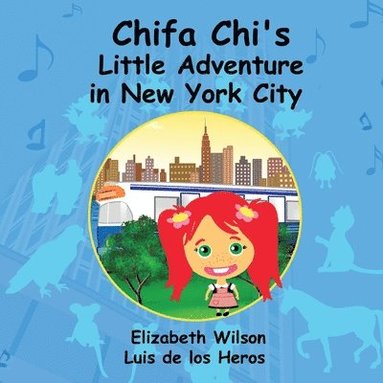 Luis De Los Heros, Elizabeth Wilson - Chifa Chi's Little Adventure In New York City, Häftad