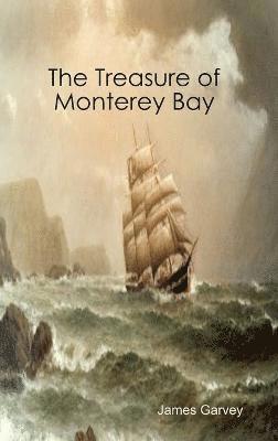 James Garvey - Treasure of Monterey Bay, Inbunden