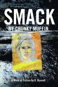 bokomslag Smack by Chunky Muffin; A Work of Fiction by K. Bunnell