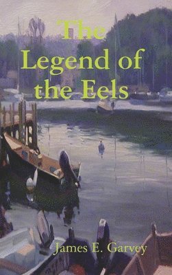 James Garvey - Legend of the Eels, Inbunden