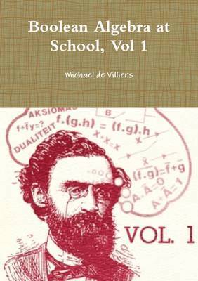 Michael de Villiers - Boolean Algebra at School, Vol 1, Häftad