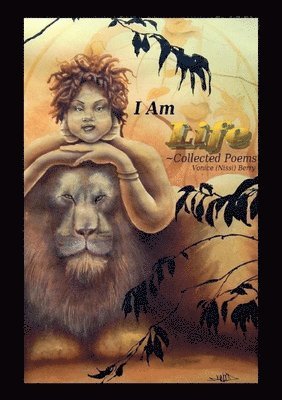 I Am Life ~Collected Poems 1