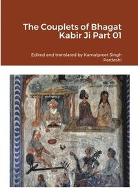 bokomslag The Couplets of Bhagat Kabir Ji Part 01