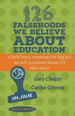 bokomslag 126 Falsehoods We Believe About Education