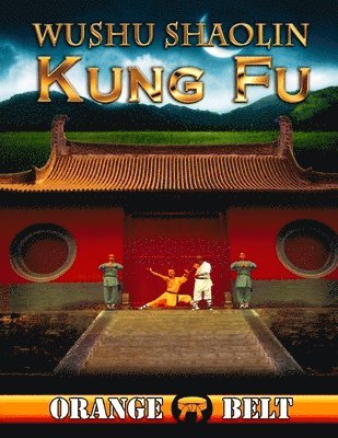Wushu Shaolin Kung Fu : Orange Belt 1