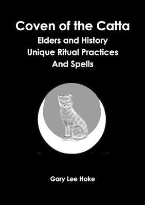 Coven of the Catta Elders and History Unique Ritual Practices and Spells 1