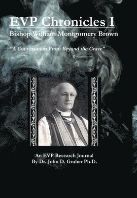 Dr. John Gruber, John Gruber - EVP Chronicles Volume I, Inbunden