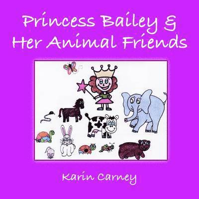 Princess Bailey & Her Animal Friends 1