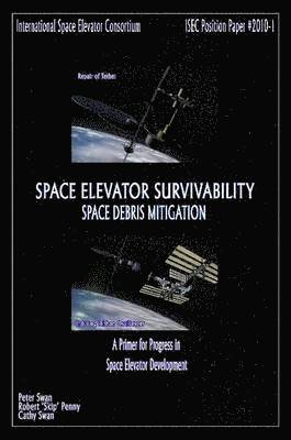 President Cathy Swan, Peter Swan, Robert "Skip" Penny - Space Elevator Survivability Space Debris Mitigation, Häftad. Tillgänglighet: Lägg i varukorg