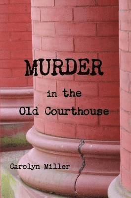 Carolyn Miller - Murder in the Old Courthouse, Häftad