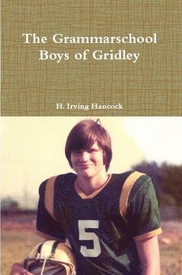 H. Irving Hancock - Grammarschool Boys of Gridley, Häftad