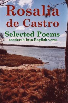 Rosalia de Castro Selected Poems rendered into English verse 1