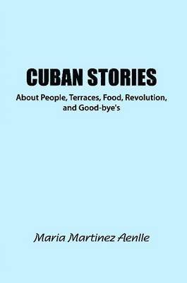 bokomslag Cuban Stories about People, Terraces, Food, Revolution, and Good-Bye's