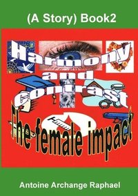 bokomslag Harmony and Contrast, the Female Impact (A Story), Book2