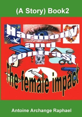 Harmony and Contrast, the Female Impact (A Story), Book2 1