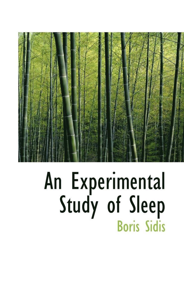 An Experimental Study of Sleep 1