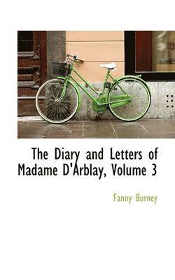 The Diary and Letters of Madame D'Arblay, Volume 3 1