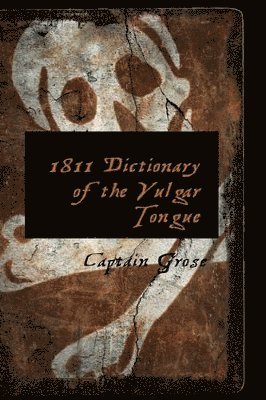 bokomslag 1811 Dictionary of the Vulgar Tongue