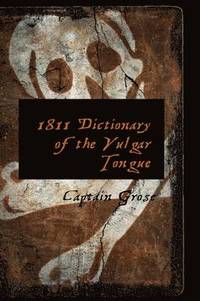 bokomslag 1811 Dictionary of the Vulgar Tongue