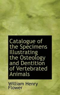bokomslag Catalogue of the Specimens Illustrating the Osteology and Dentition of Vertebrated Animals