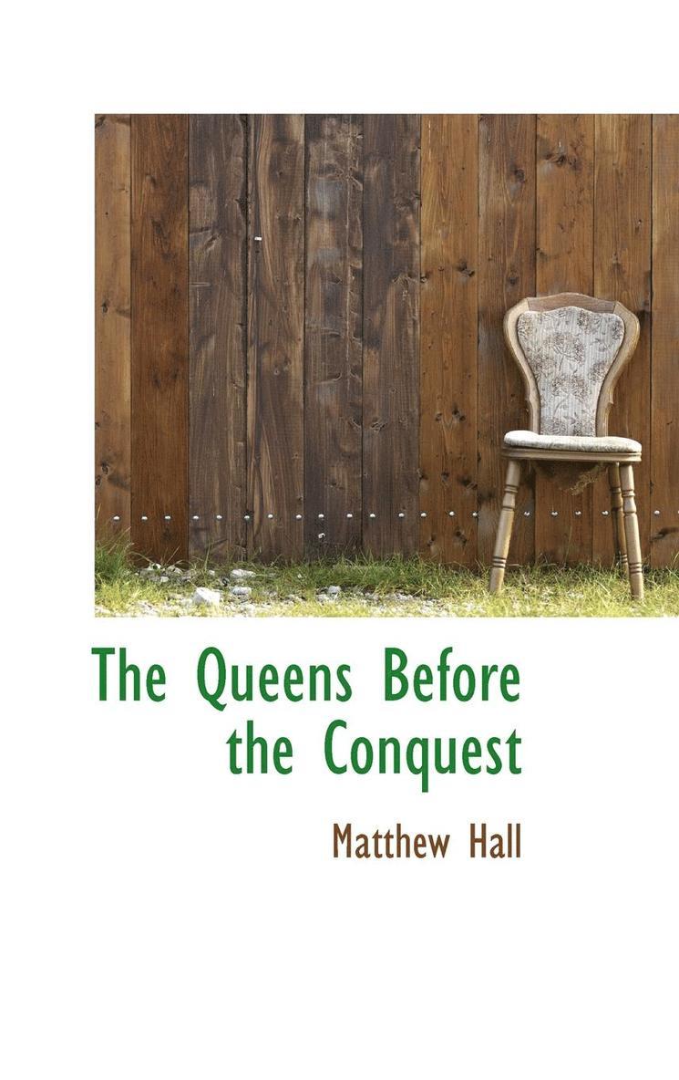Matthew Hall - Queens Before the Conquest, Inbunden