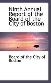 bokomslag Ninth Annual Report of the Board of the City of Boston