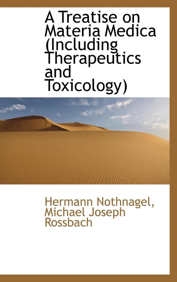 A Treatise on Materia Medica (Including Therapeutics and Toxicology) 1