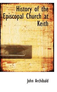 bokomslag History of the Episcopal Church at Keith