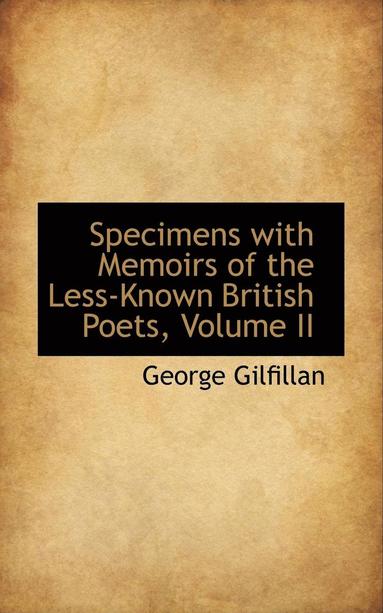 George Gilfillan - Specimens with Memoirs of the Less-Known British Poets, Volume II, Häftad