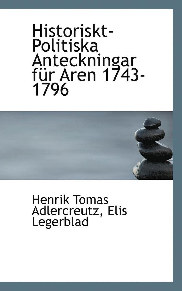 Henrik Tomas Adlercreutz - Historiskt-Politiska Anteckningar Fur Aren 1743-1796, Häftad