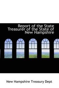 bokomslag Report of the State Treasurer of the State of New Hampshire