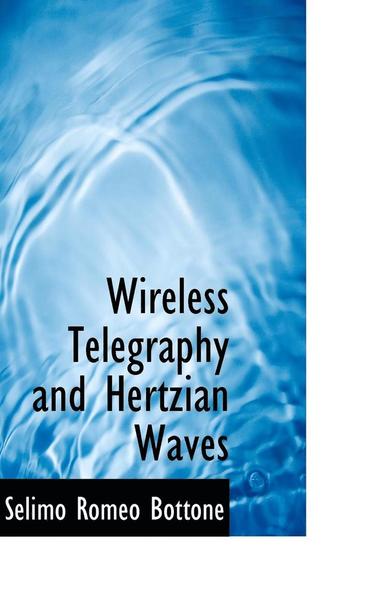 bokomslag Wireless Telegraphy and Hertzian Waves