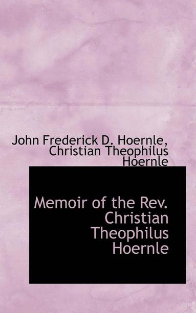 bokomslag Memoir of the REV. Christian Theophilus Hoernle