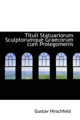 Tituli Statuariorum Sculptorumque Graecorum Cum Prolegomenis 1