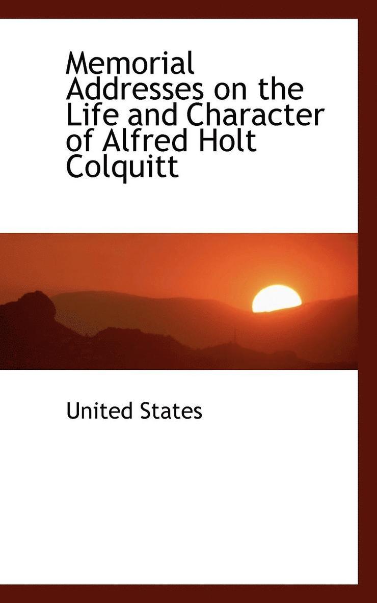 Memorial Addresses on the Life and Character of Alfred Holt Colquitt