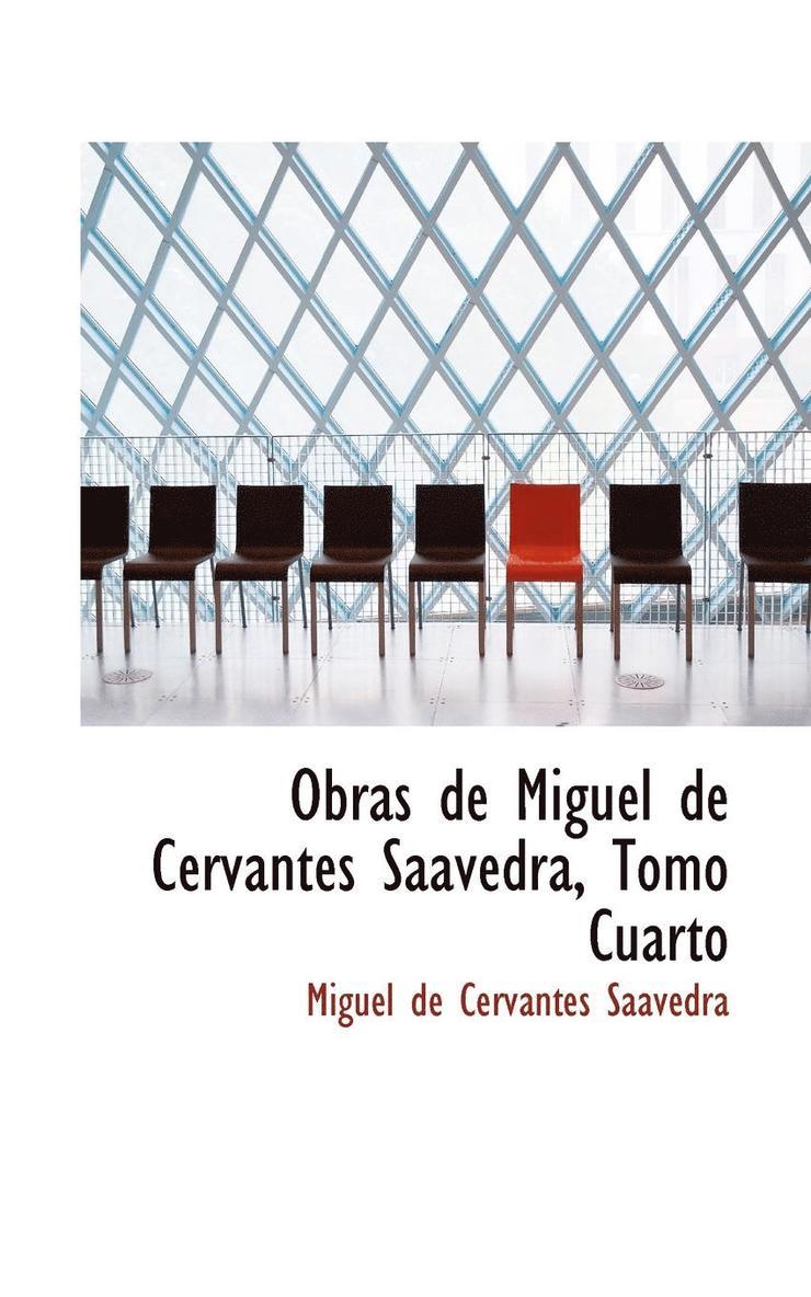 Miguel de Cervantes Saavedra - Obras de Miguel de Cervantes Saavedra, Tomo Cuarto, Häftad