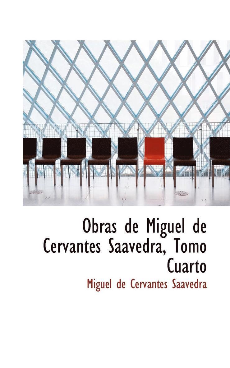 Obras de Miguel de Cervantes Saavedra, Tomo Cuarto 1